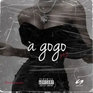 Cover art for "à gogo pt 2" by Chirho Caesar. The image shows a woman wearing a strapless black dress and a necklace featuring a large pendant. It has a vintage, distressed appearance, with the album title and artist's name in stylized text. Parental Advisory sticker included.